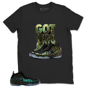 Got 'Em Sneaker Shirt - Match Air Foamposite Pro Pine Green