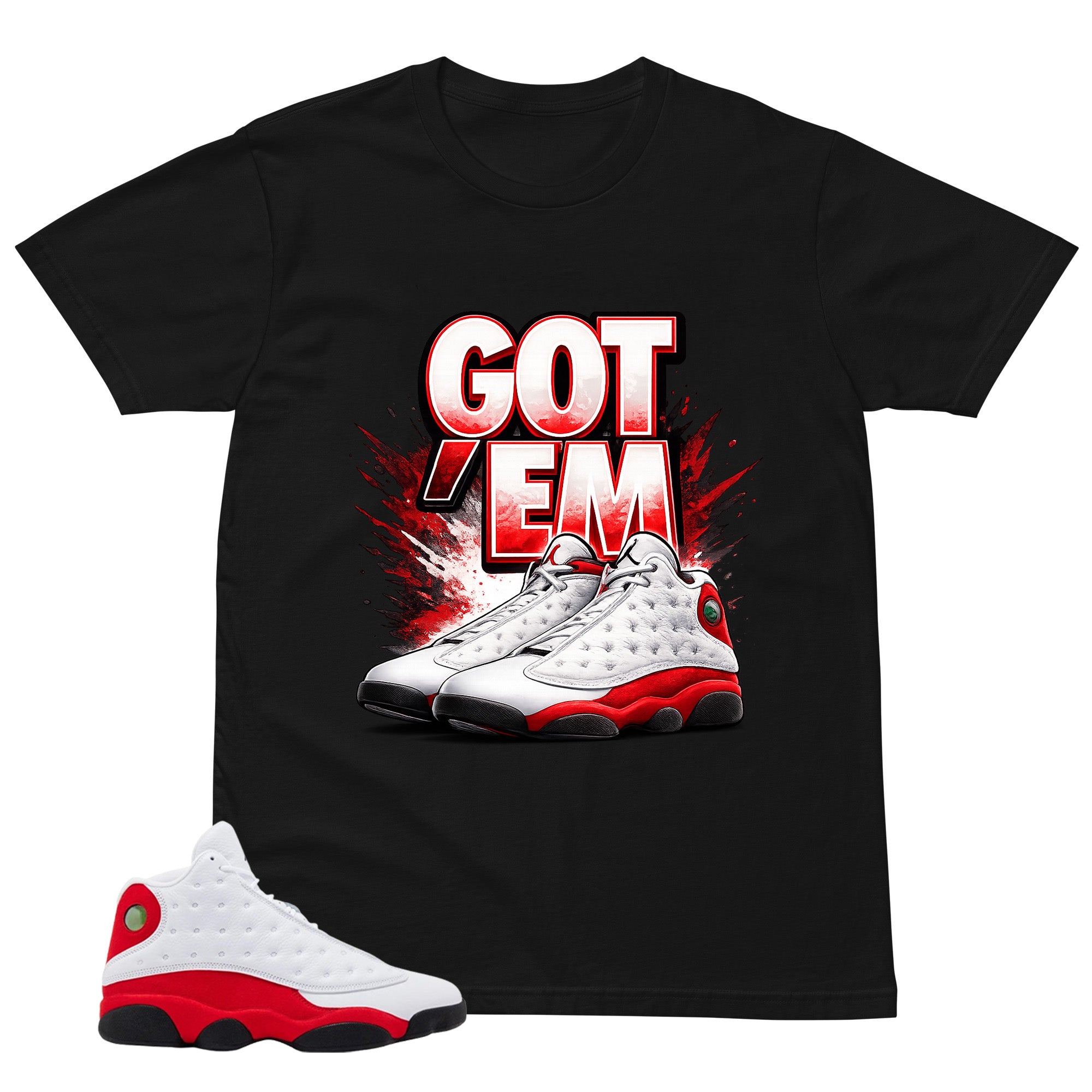 Got 'Em Sneaker Shirt - Match Air Jordan 13 'True Red' 2026