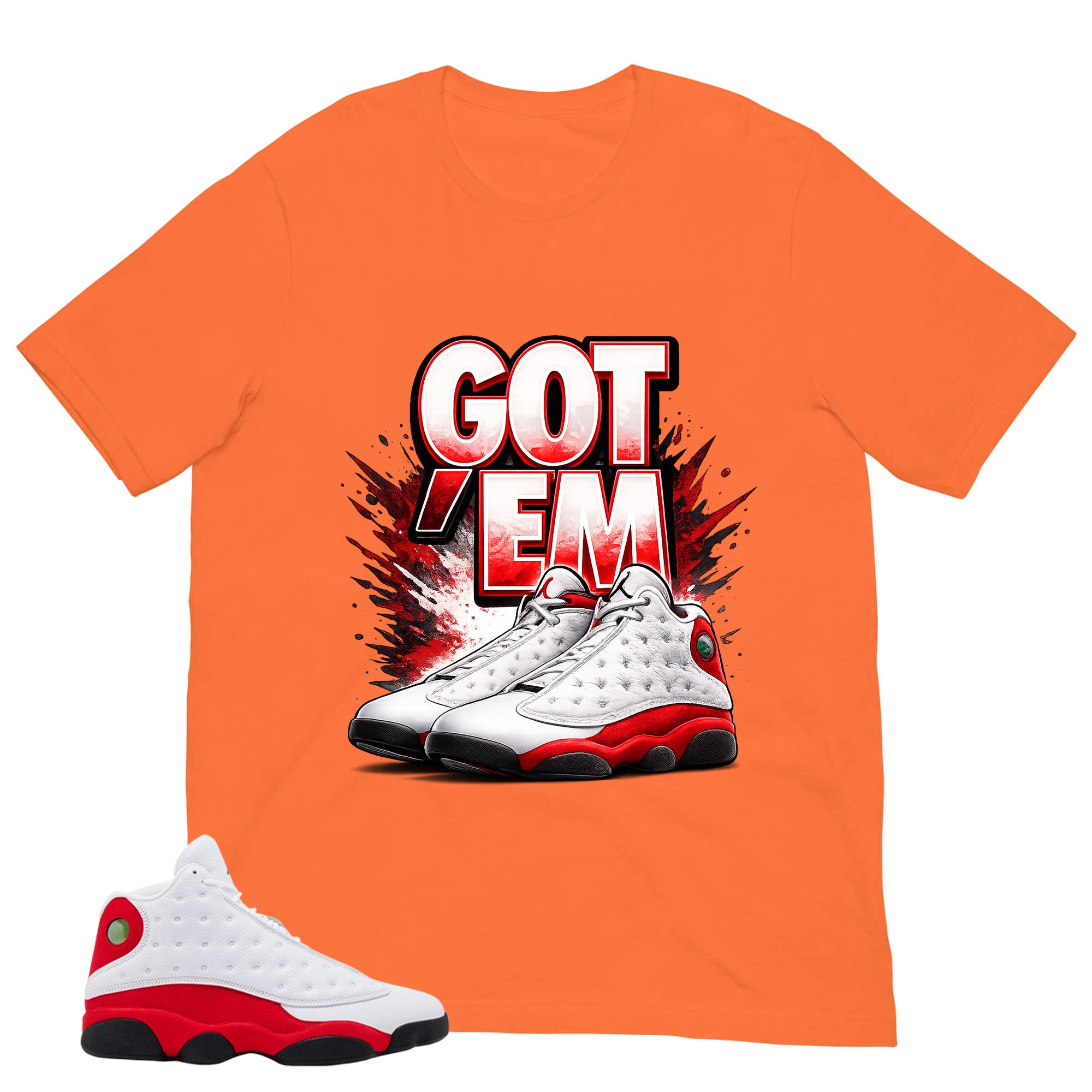 Got 'Em Sneaker Shirt - Match Air Jordan 13 'True Red' 2026
