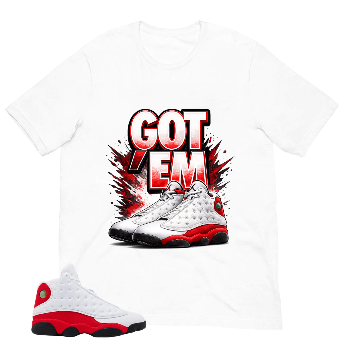 Got 'Em Sneaker Shirt - Match Air Jordan 13 'True Red' 2026