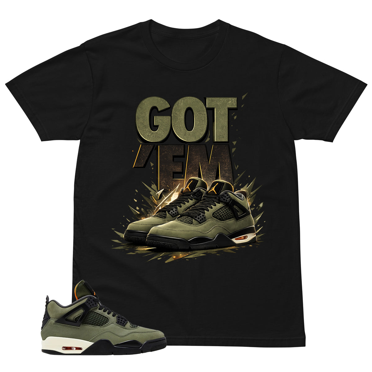 Got 'Em Sneaker Shirt - Match  Air Jordan 4 Undefeated