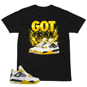 Got 'Em Sneaker Shirt - Match Air Jordan 4 Vivid Sulfur