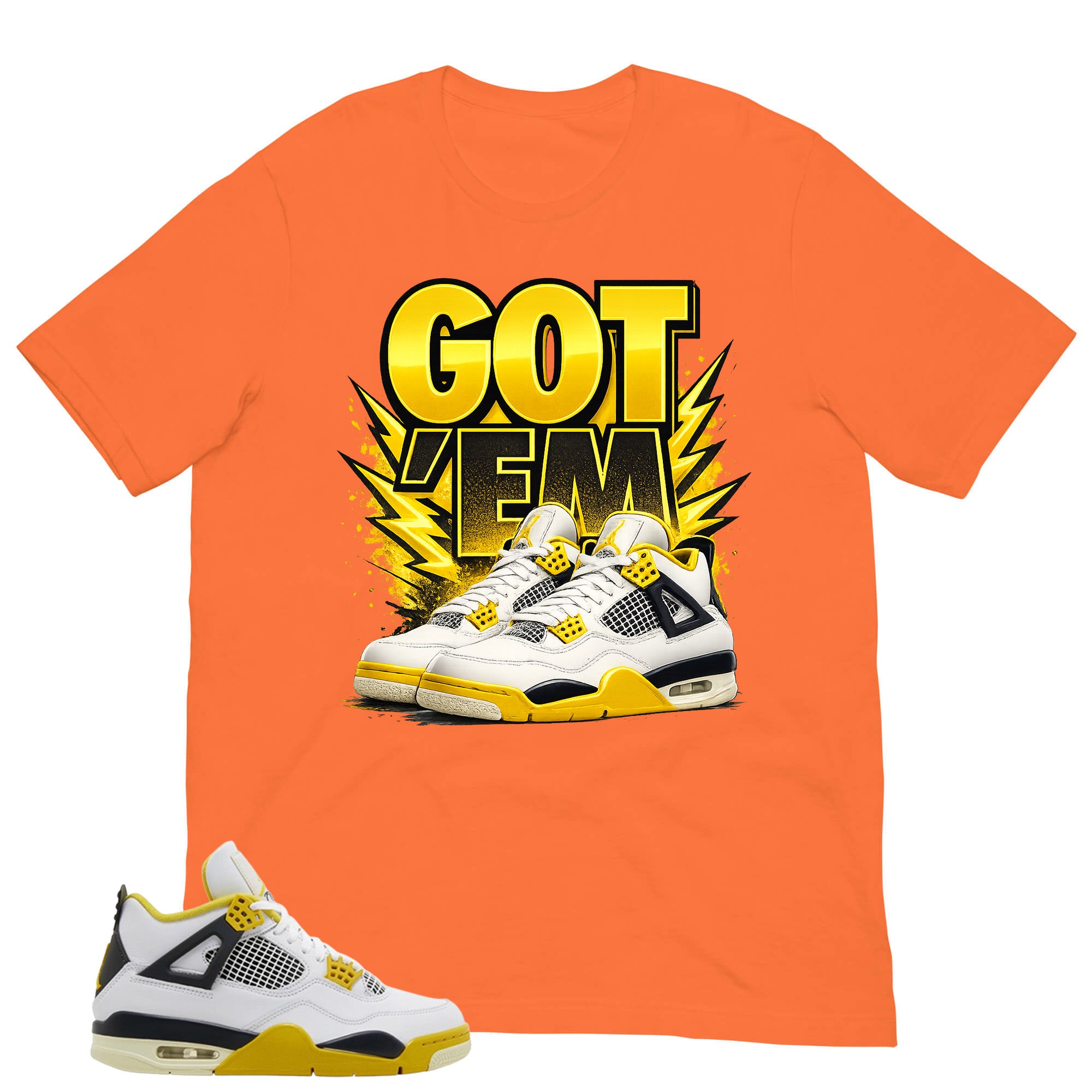 Got 'Em Sneaker Shirt - Match Air Jordan 4 Vivid Sulfur