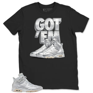 Got 'Em Sneaker Shirt - Match Air Jordan 6 x Paris Saint-Germain Metallic Silver