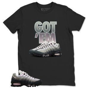 Got 'Em Sneaker Shirt - Match Air Max 95 Big Bubble