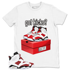 Got Kicks Shirt - Match White Air Jordan 6 Carmine