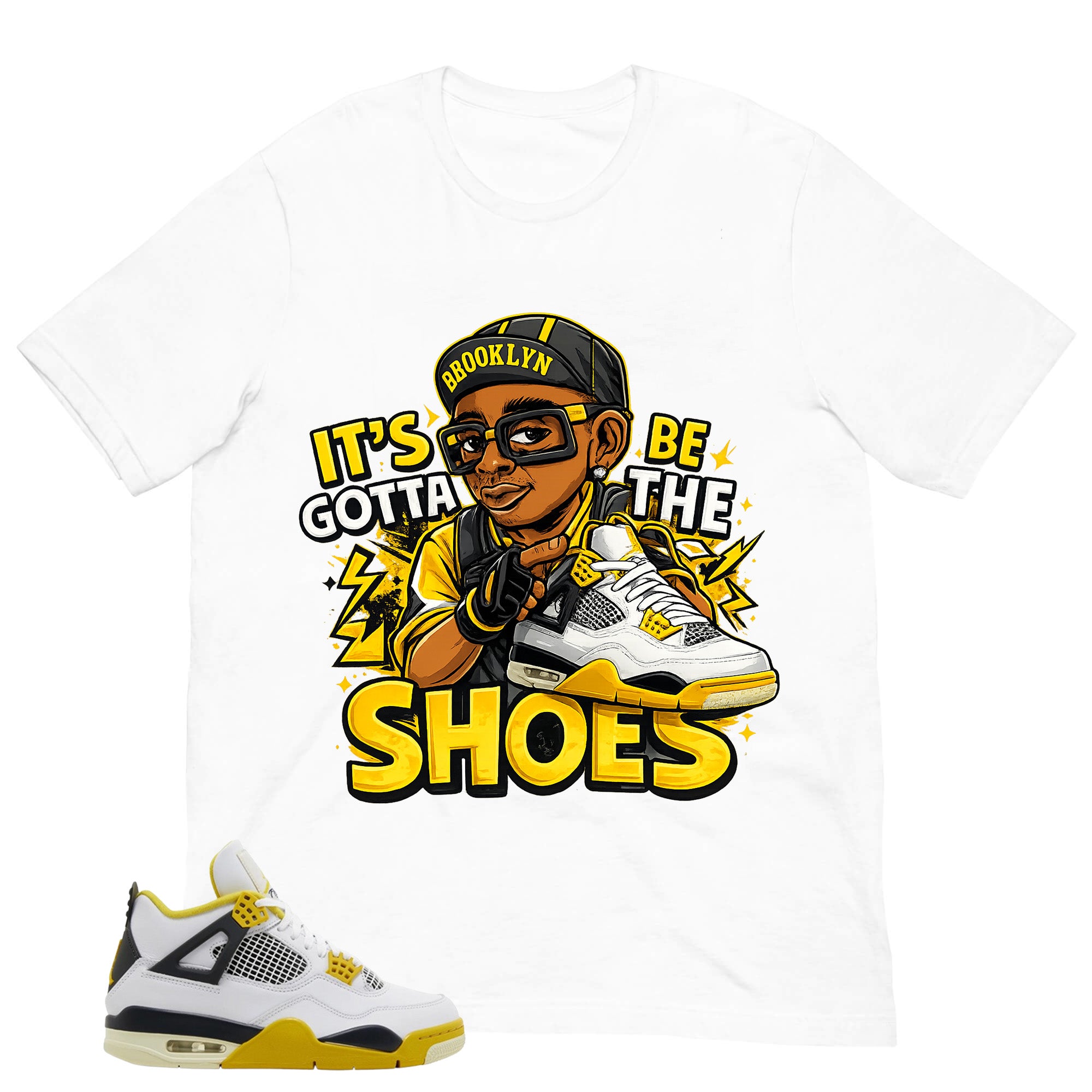 Gotta Be The Shoes Shirt - Match Air Jordan 4 Vivid Sulfur