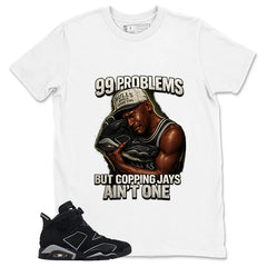 Graphic Tee 99 Problems Sneaker Shirt - to Matching Air Jordan 6 Cap and Gown | Zadago