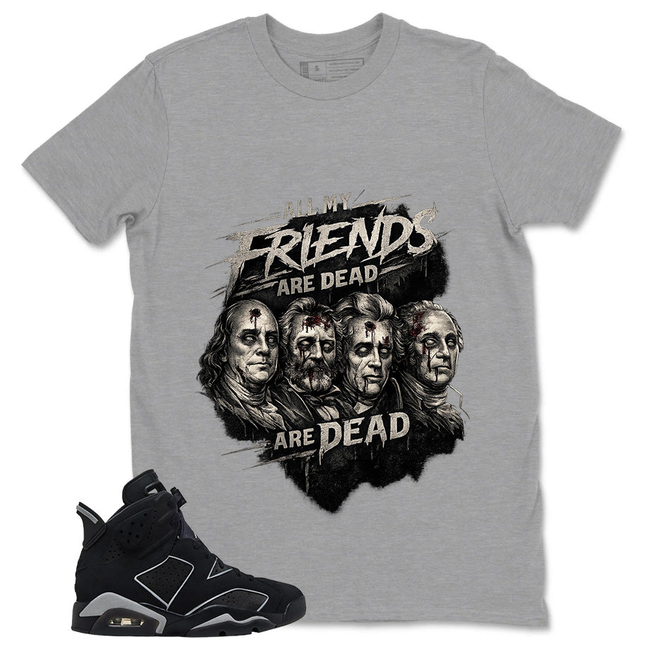 Graphic Tee All My Friend Are Dead Shirt - to Matching Air Jordan 6 Cap and Gown | Zadago