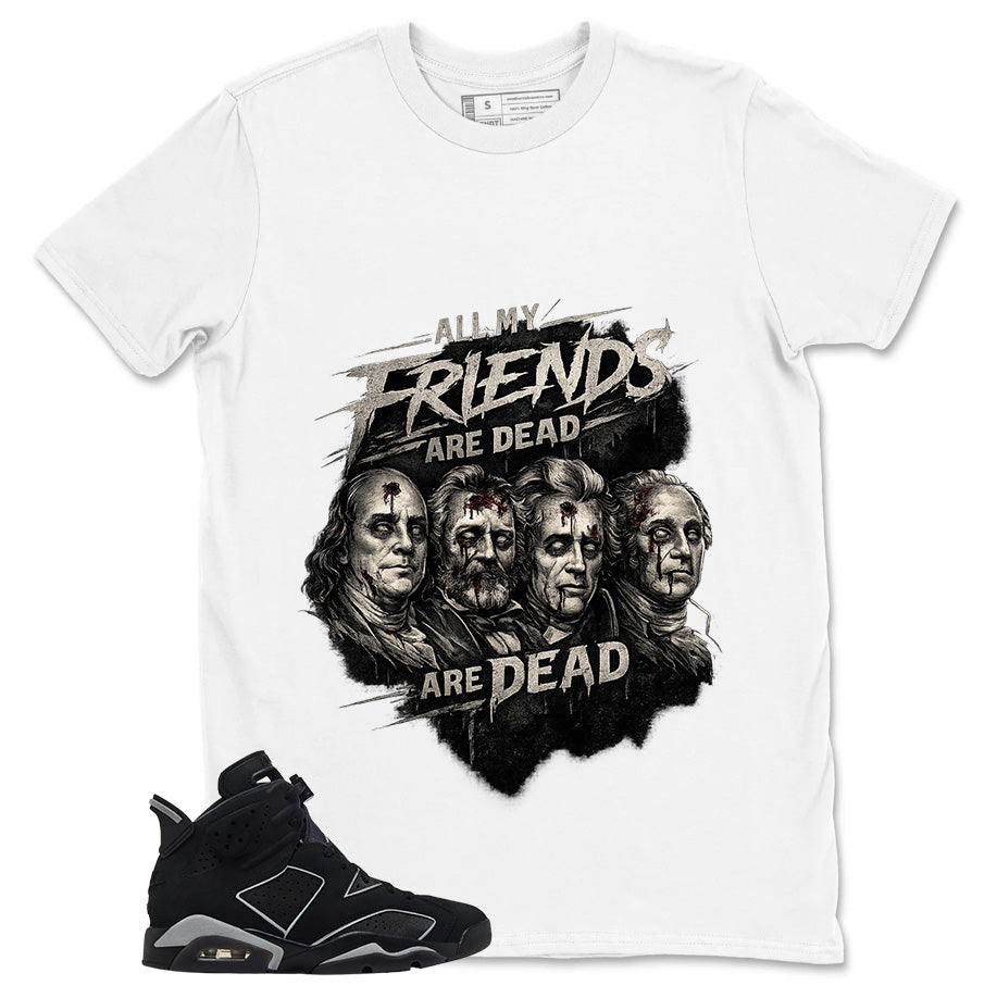 Graphic Tee All My Friend Are Dead Shirt - to Matching Air Jordan 6 Cap and Gown | Zadago