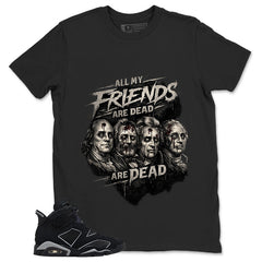 Graphic Tee All My Friend Are Dead Shirt - to Matching Air Jordan 6 Cap and Gown | Zadago