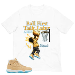 Graphic Tee Ball First Talk Later Shirt - to Matching Air Jordan 11 H-Town | Zadago