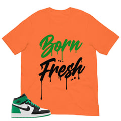 Graphic Tee Born Fresh Shirt - to Matching Air Jordan 1 Lucky Green | Zadago