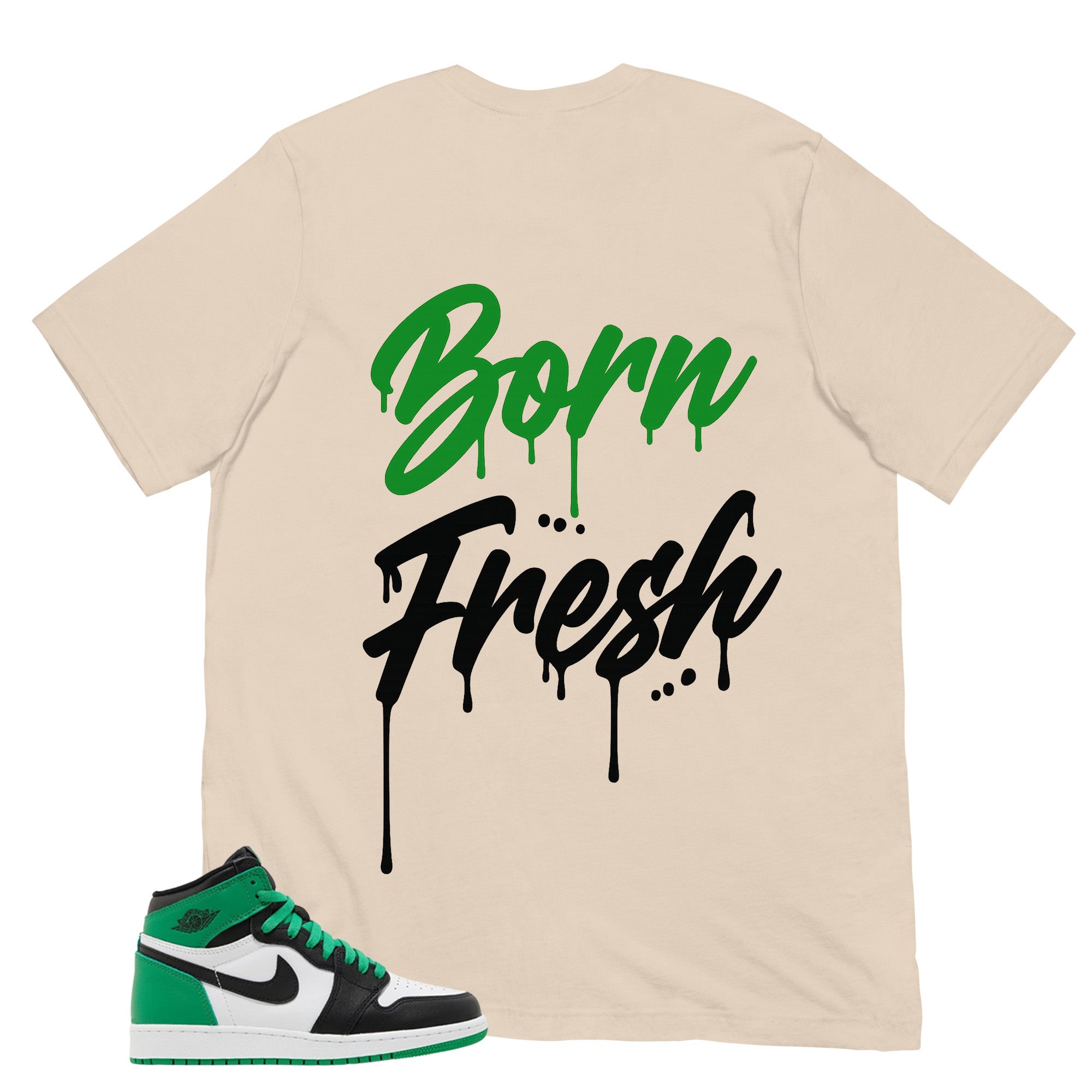 Graphic Tee Born Fresh Shirt - to Matching Air Jordan 1 Lucky Green | Zadago