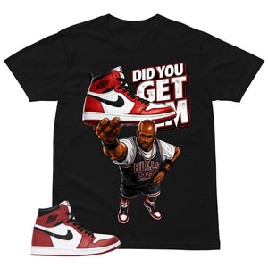 Graphic Tee Did You Get Em Shirt - to Matching Air Jordan 1 Chicago | Zadago