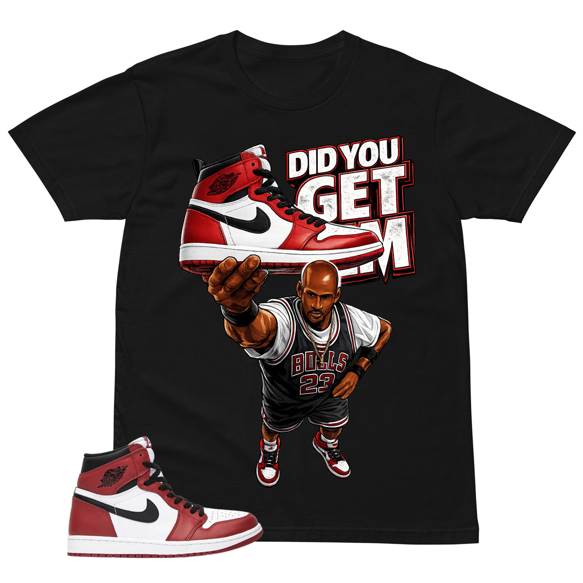 Graphic Tee Did You Get Em Shirt - to Matching Air Jordan 1 Chicago | Zadago