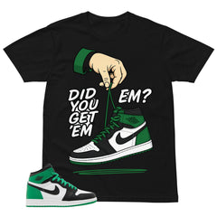Graphic Tee Did You Get Em Shirt - to Matching Air Jordan 1 Lucky Green | Zadago