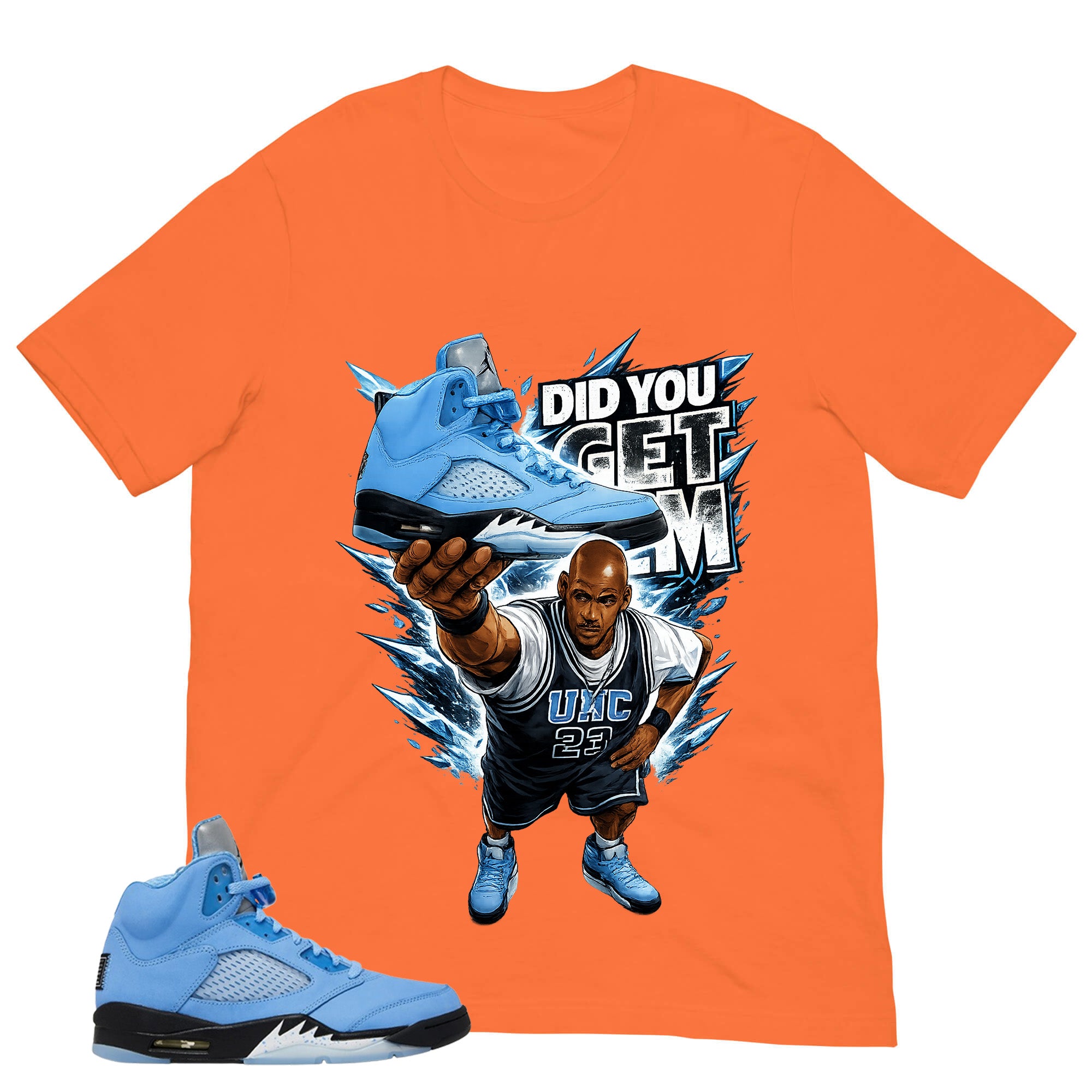 Graphic Tee Did You Get Em Shirt - to Matching Air Jordan 5 UNC | Zadago