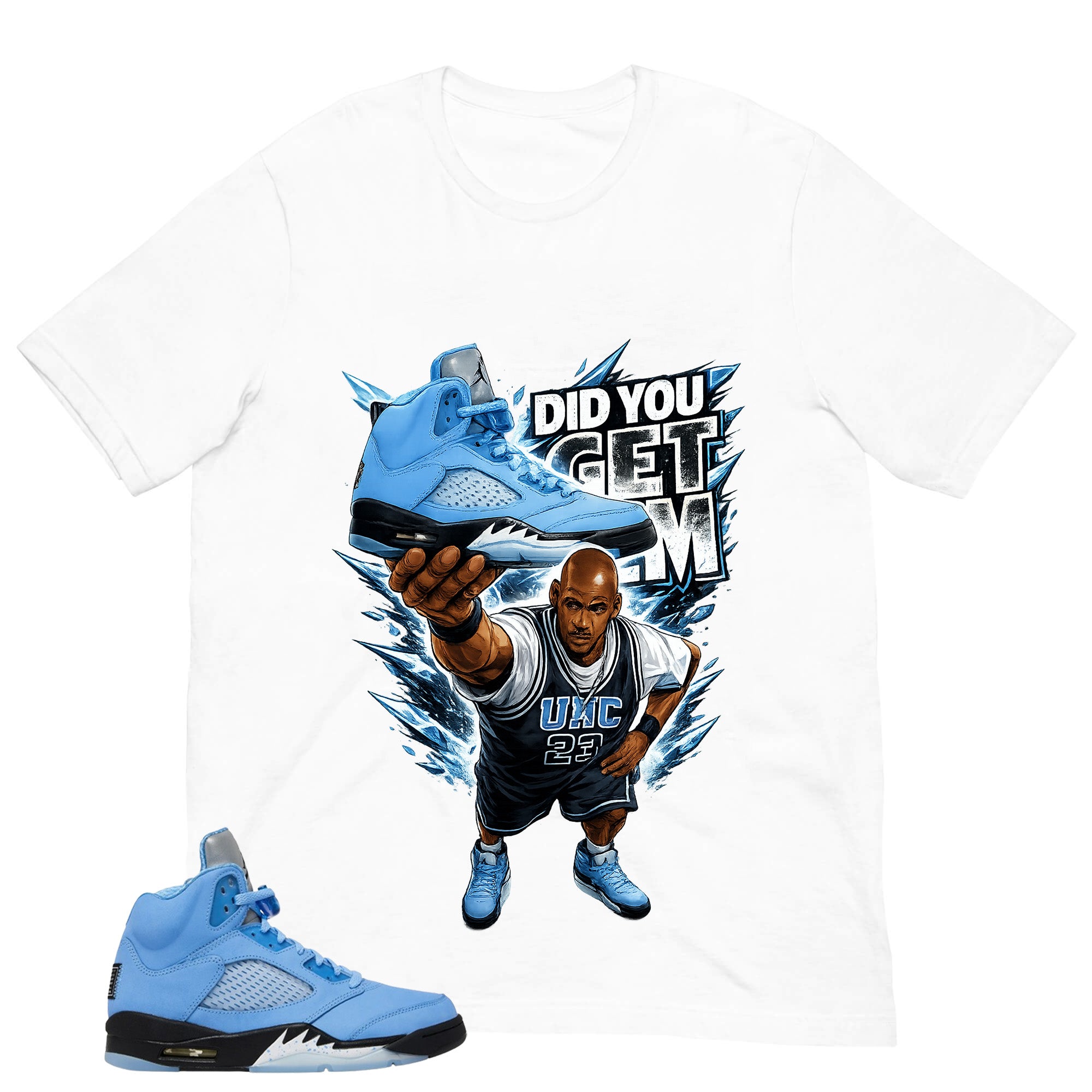 Graphic Tee Did You Get Em Shirt - to Matching Air Jordan 5 UNC | Zadago