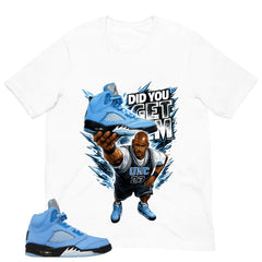 Graphic Tee Did You Get Em Shirt - to Matching Air Jordan 5 UNC | Zadago