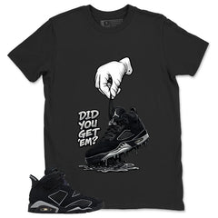 Graphic Tee Did You Get 'Em Shirt - to Matching Air Jordan 6 Cap and Gown | Zadago