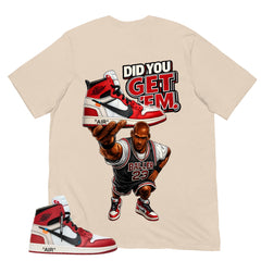 Graphic Tee Did You Get Em Shirt - to Matching  Off-White x Air Jordan 1 Chicago | Zadago