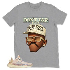 Graphic Tee Don't Tap The Glass Shirt - to Matching Yeezy 350 V2 MX Oat | Zadago