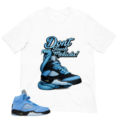Graphic Tee Don't Touch My Kicks Shirt - to Matching Air Jordan 5 UNC | Zadago
