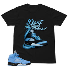 Graphic Tee Don't Touch My Kicks Shirt - to Matching Air Jordan 5 UNC | Zadago