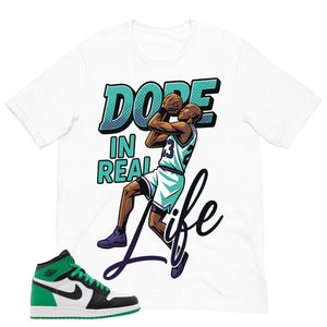Graphic Tee Dope In Real Life Shirt - to Matching Air Jordan 1 Lucky Green | Zadago