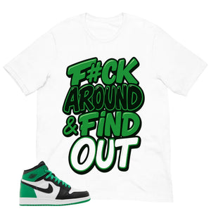 Graphic Tee Fck Around Find Out Shirt - to Matching Air Jordan 1 Lucky Green | Zadago