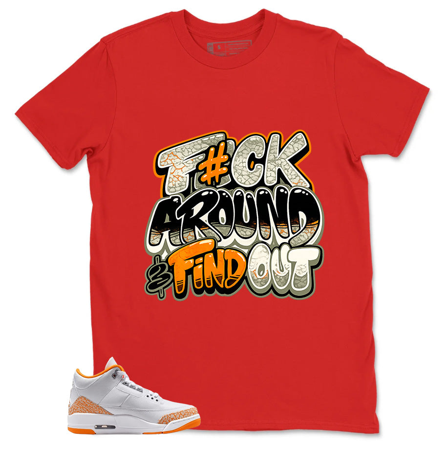 Graphic Tee Fck Around Find Out Shirt - to Matching Air Jordan 3 Orange Citrus | Zadago