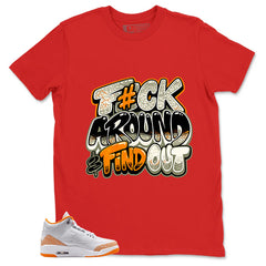 Graphic Tee Fck Around Find Out Shirt - to Matching Air Jordan 3 Orange Citrus | Zadago