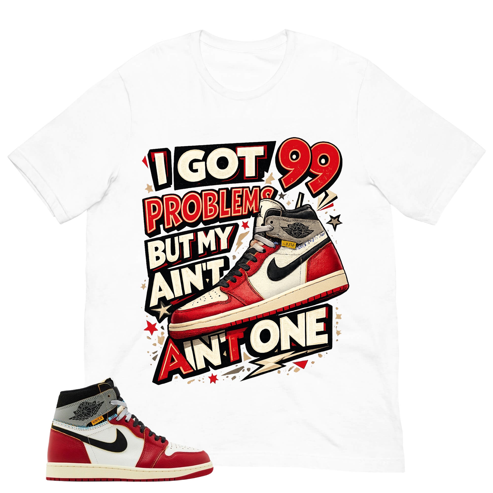 Graphic Tee Got 99 Problems  | Matching Jordan 1 Union LA Chicago Shadow | Zadago