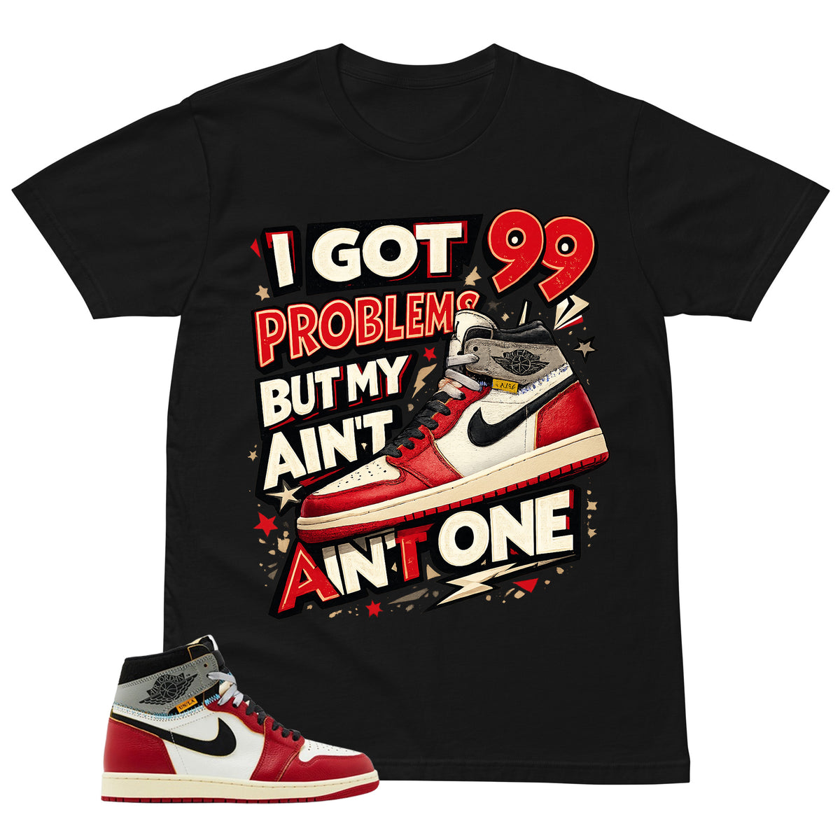 Graphic Tee Got 99 Problems  | Matching Jordan 1 Union LA Chicago Shadow | Zadago