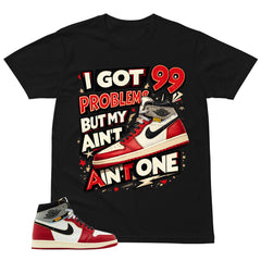 Graphic Tee Got 99 Problems  | Matching Jordan 1 Union LA Chicago Shadow | Zadago