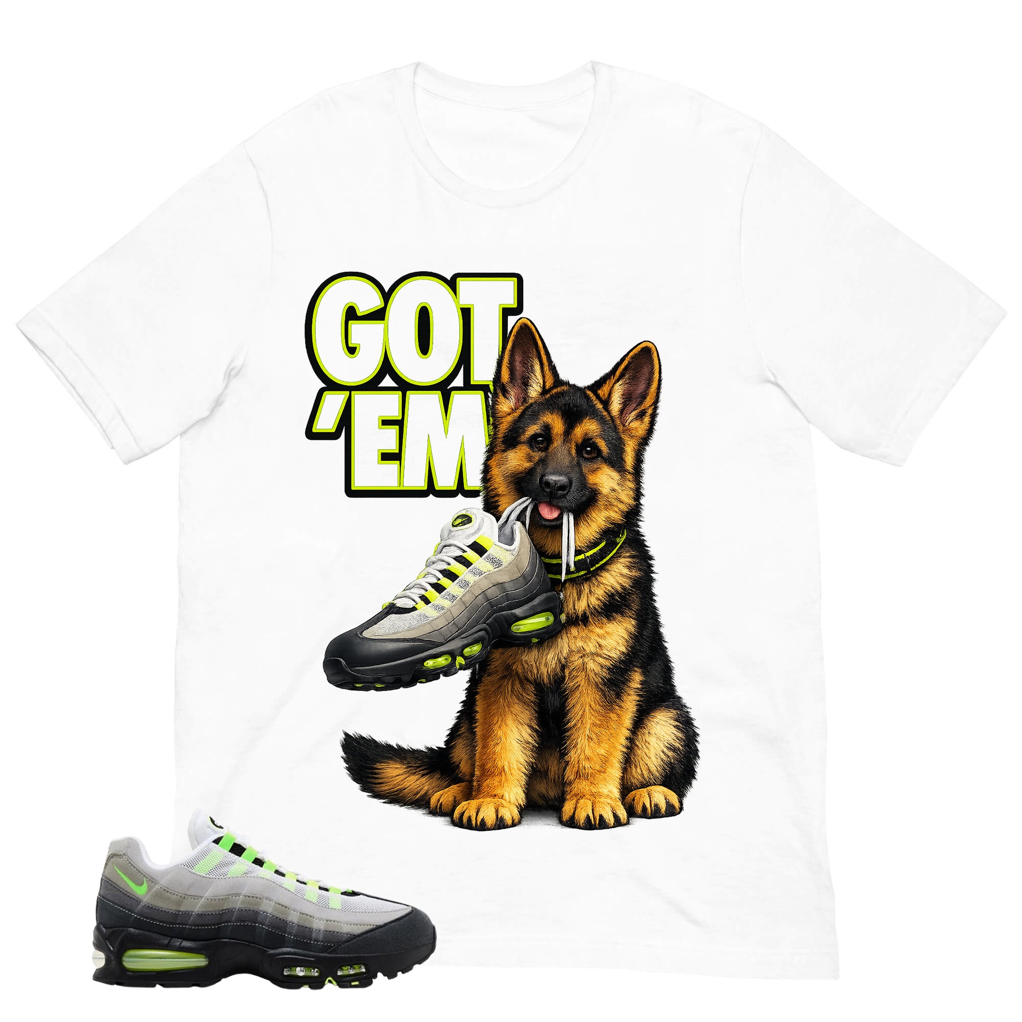 Graphic Tee Got 'Em German Shepherd Shirt - to Matching  Air Max 95 Neon | Zadago