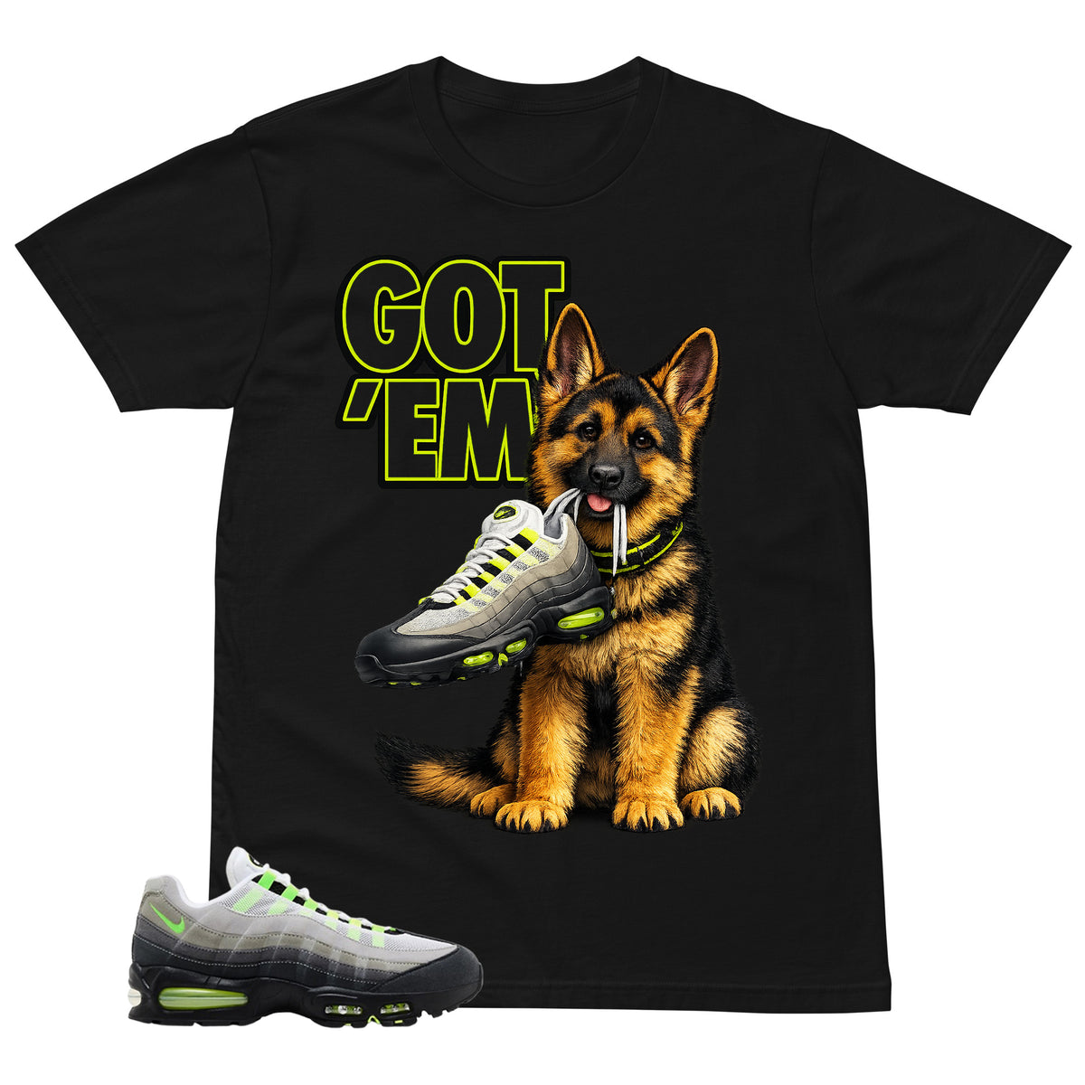 Graphic Tee Got 'Em German Shepherd Shirt - to Matching  Air Max 95 Neon | Zadago
