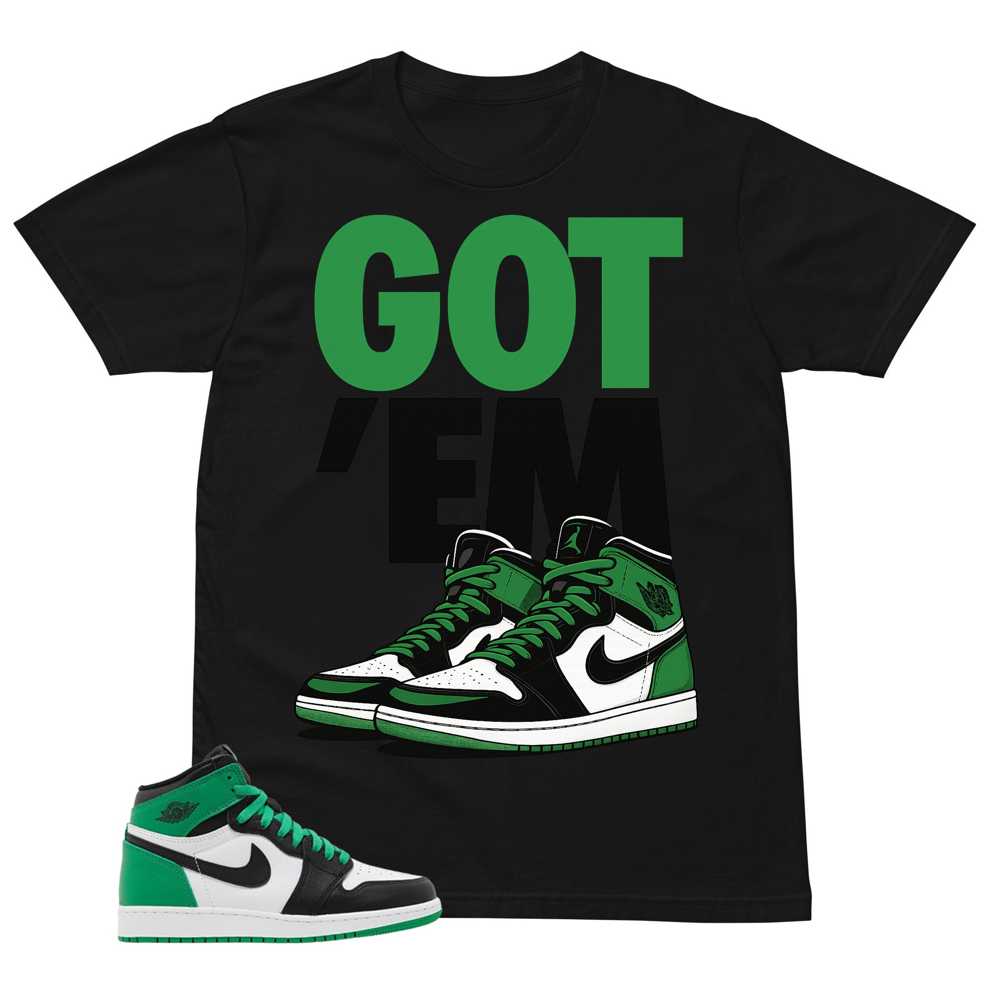 Graphic Tee Got 'Em Sneaker Shirt - to Matching Air Jordan 1 Lucky Green | Zadago
