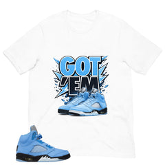 Graphic Tee Got 'Em Sneaker Shirt - to Matching Air Jordan 5 UNC | Zadago