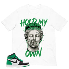 Graphic Tee Hold My Own Shirt - to Matching Air Jordan 1 Lucky Green | Zadago