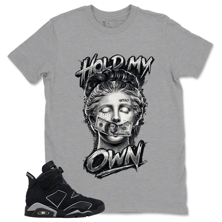 Graphic Tee Hold My Own Shirt - to Matching Air Jordan 6 Cap and Gown | Zadago