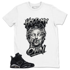 Graphic Tee Hold My Own Shirt - to Matching Air Jordan 6 Cap and Gown | Zadago