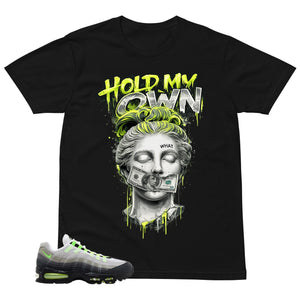 Graphic Tee Hold My Own Shirt - to Matching  Air Max 95 Neon | Zadago