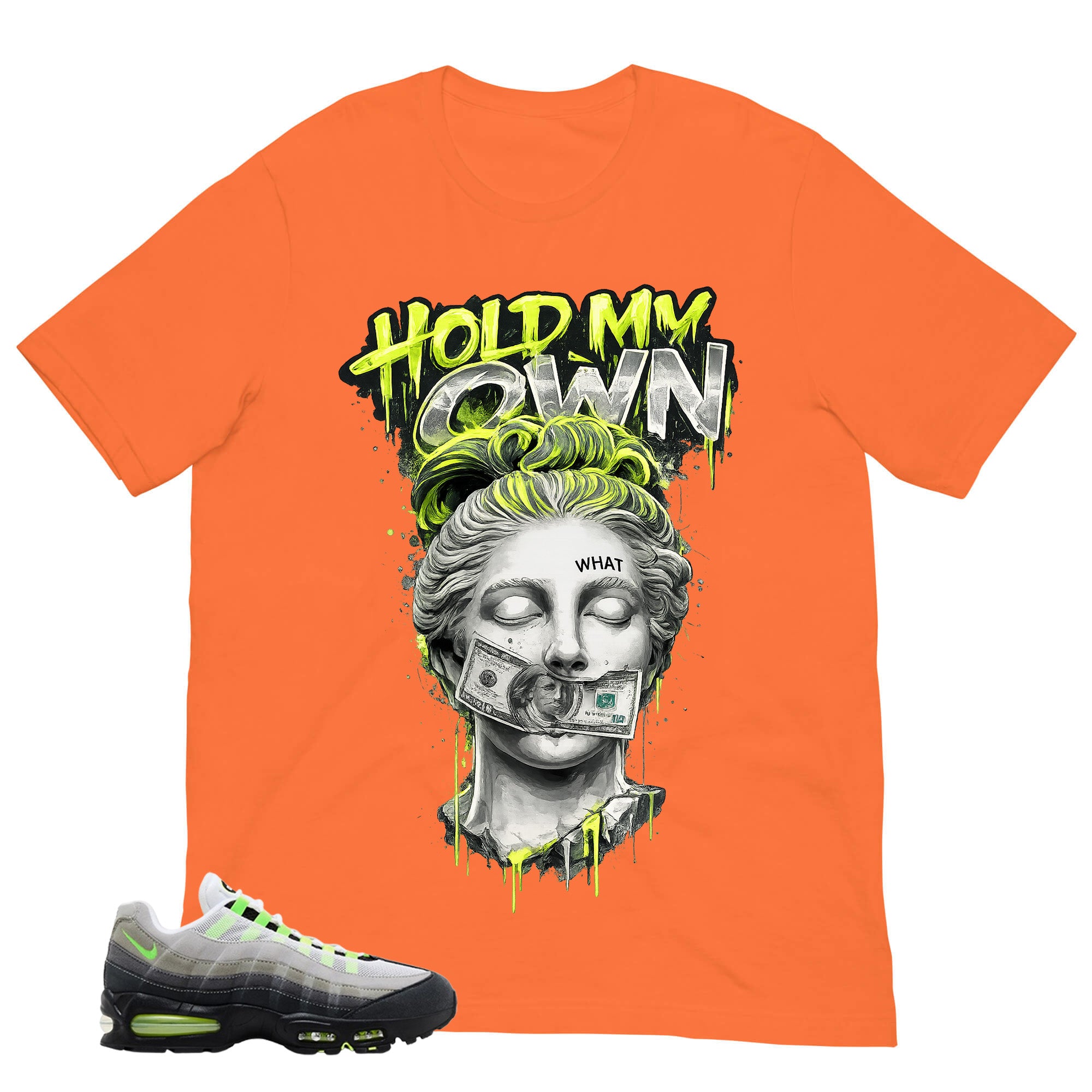 Graphic Tee Hold My Own Shirt - to Matching  Air Max 95 Neon | Zadago