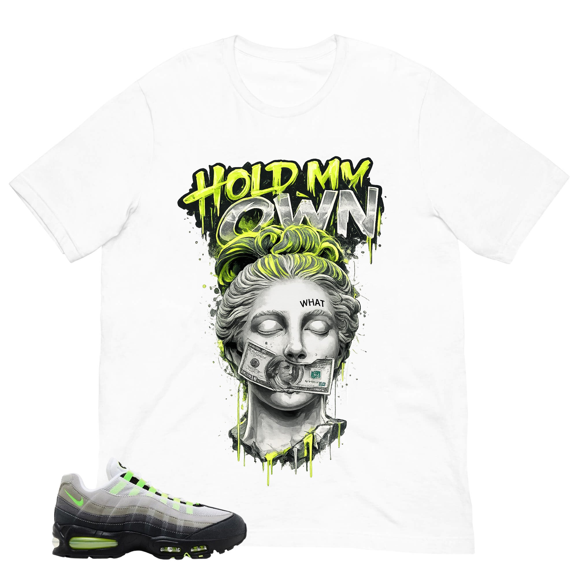 Graphic Tee Hold My Own Shirt - to Matching  Air Max 95 Neon | Zadago