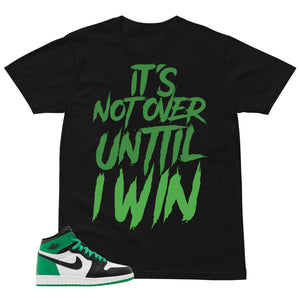 Graphic Tee It's Not Over Until I Win Shirt - to Matching Air Jordan 1 Lucky Green | Zadago