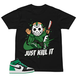 Graphic Tee Just Kill It Shirt - to Matching Air Jordan 1 Lucky Green | Zadago