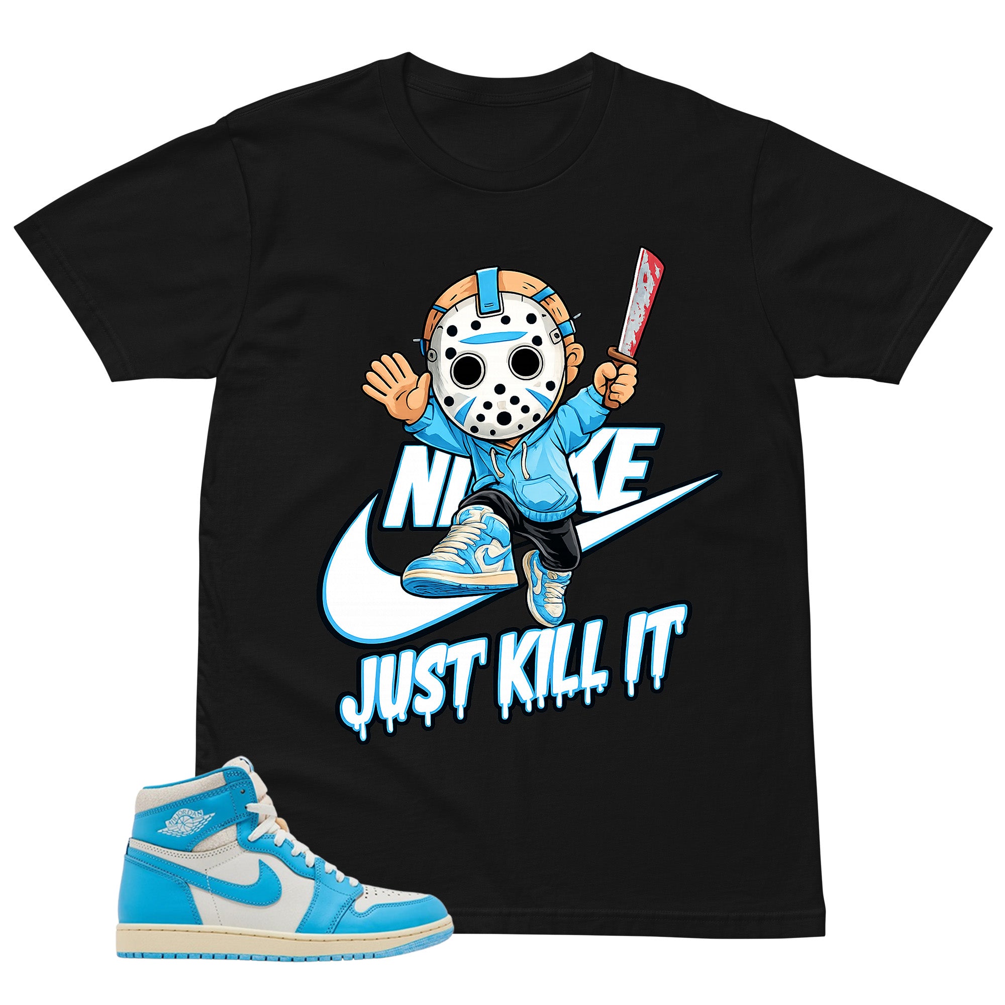 Graphic Tee Just Kill It Shirt - to Matching Air Jordan 1 UNC Reimagined | Zadago