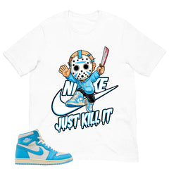 Graphic Tee Just Kill It Shirt - to Matching Air Jordan 1 UNC Reimagined | Zadago